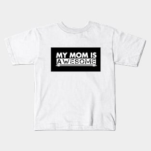 My Mom is Awesome Kids T-Shirt